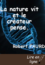 La nature vit et le créateur pense.