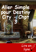Aller Simple pour Destiny City - Chpt 3