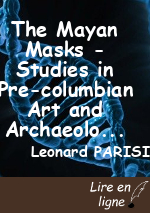 The Mayan Masks - Studies in Pre-columbian Art and Archaeology. Guillaume J.A. Bresso