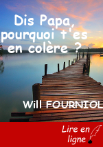 Dis Papa, pourquoi t'es en colère ?