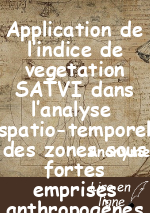 Application de lindice de vegetation SATVI dans lanalyse  spatio-temporel des zones sous fortes emprises anthropogènes des aires protégées du Nord Togo.