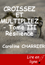 CROISSEZ ET MULTIPLIEZ - Tome III Résilience