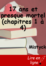 17 ans et presque mortel (chapitres 1 à 4)